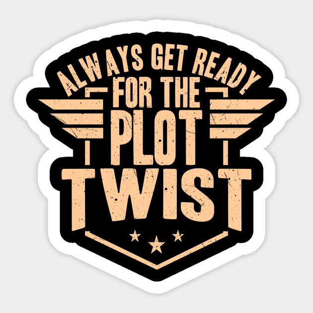 Always Get Ready For The Plot Twist Sticker by LetsBeginDesigns